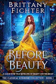 Before Beauty (Becoming Beauty #1; The Classical Kingdoms #1)