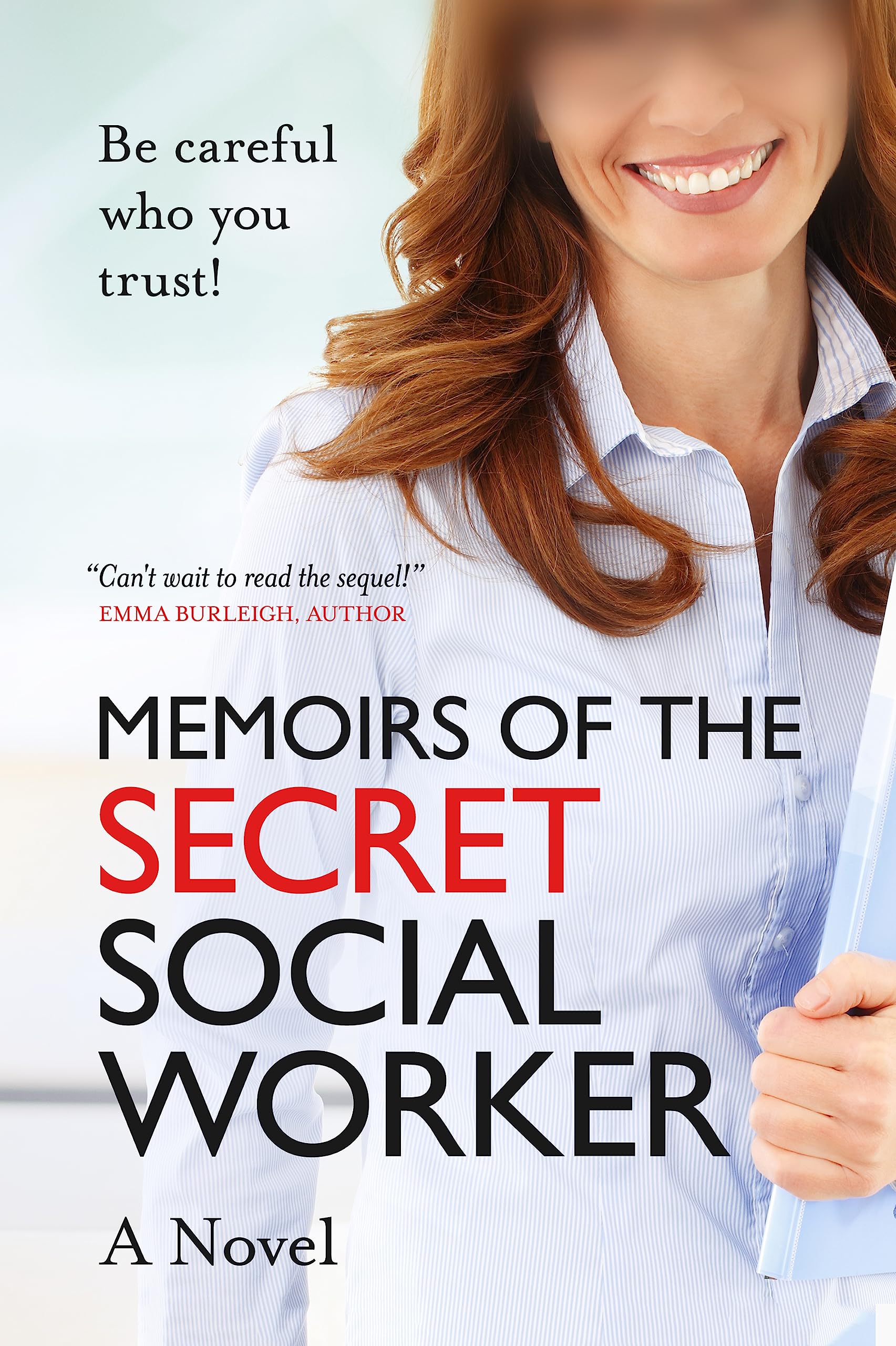 Memoirs of the Secret Social Worker – A Novel: Be careful who you trust!