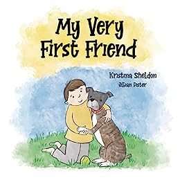 My Very First Friend: A Rhyming Picture Book About a Boy and His Dog