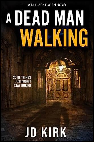 A Dead Man Walking (DCI Logan #18) by J.D. Kirk | Goodreads