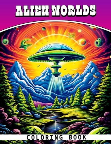Alien Worlds Coloring Book: Stunning Coloring Pages For Teens, Adults ...