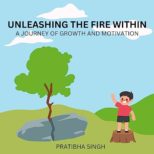 Unleashing the fire within: A Journey of Growth and Motivation by ...