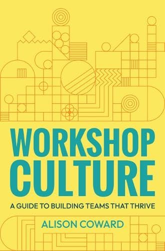 Workshop Culture: A guide to building teams that thrive