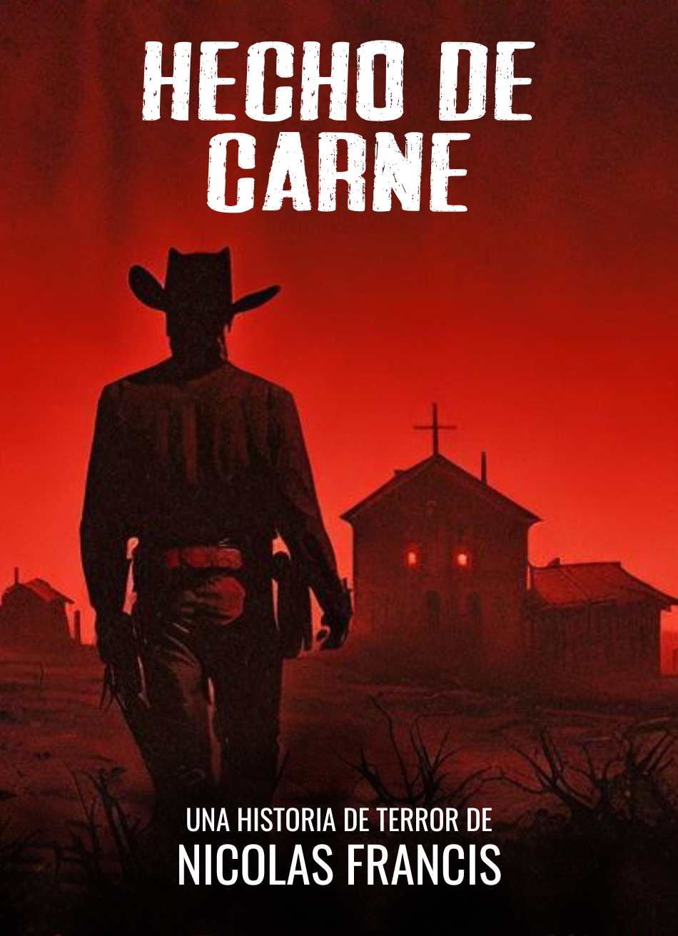 Hecho de Carne: Terror Gratis en Español (horror western)