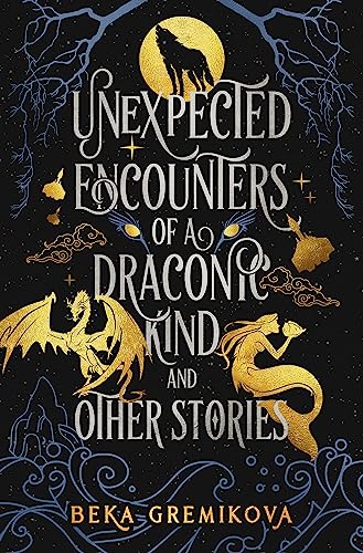 Unexpected Encounters of a Draconic Kind and Other Stories