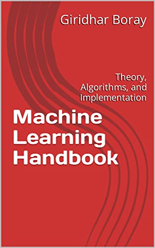 Machine Learning Handbook: Theory, Algorithms, and Implementation by ...