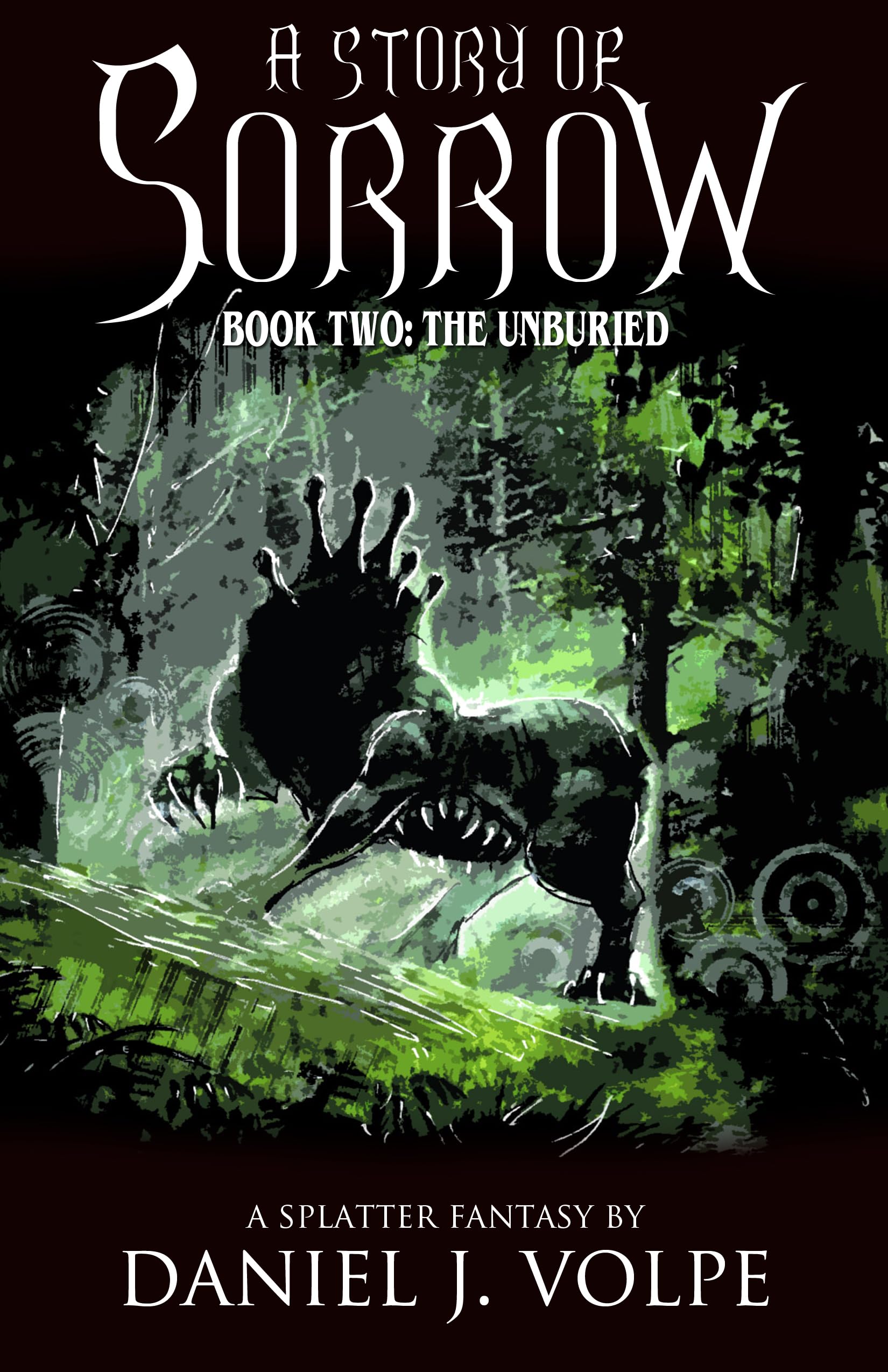 A Story of Sorrow Book 2 The Unburied by Daniel J. Volpe Goodreads