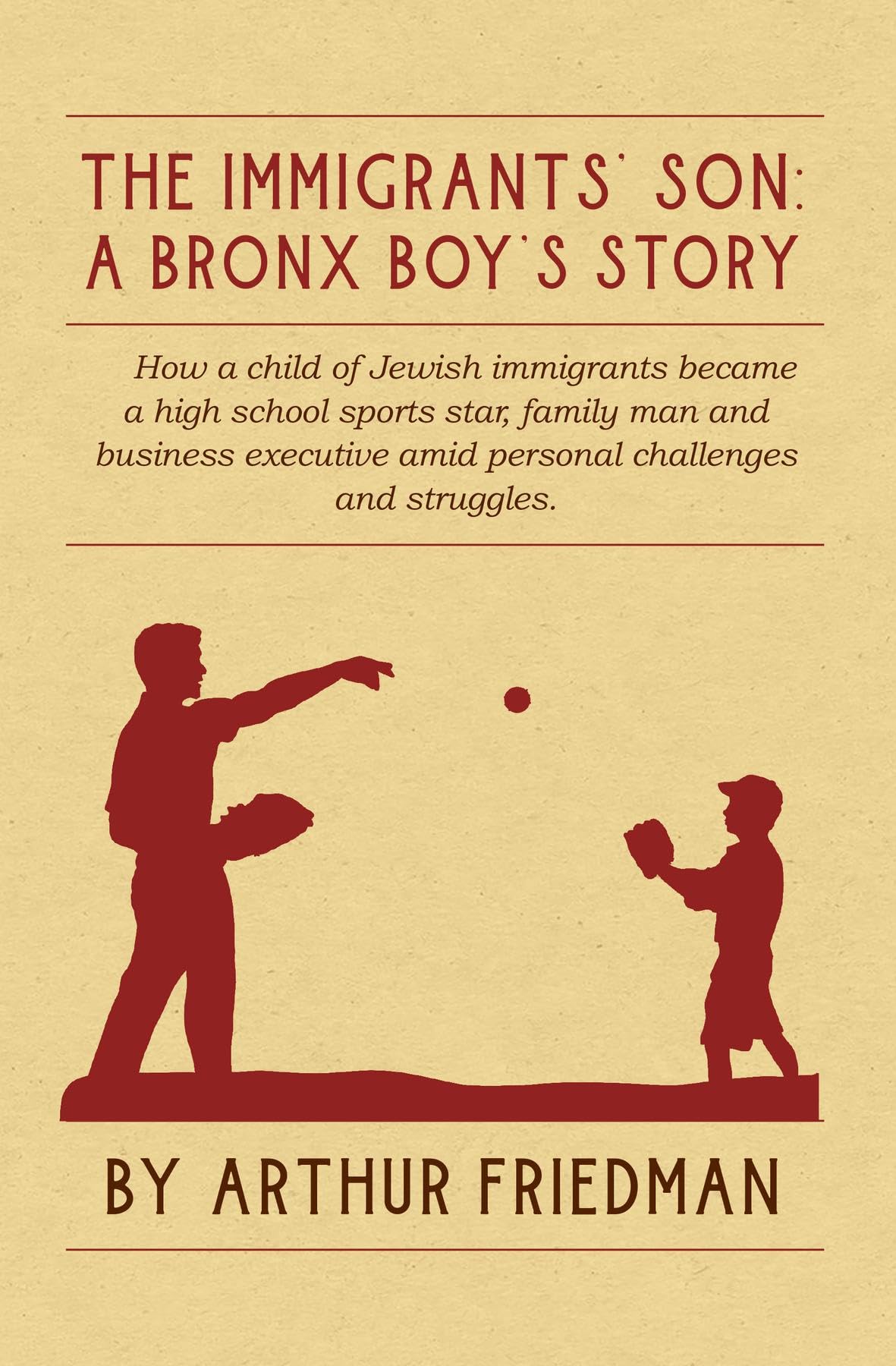 The Immigrants' Son A Bronx Boy's Story by Arthur Friedman Goodreads