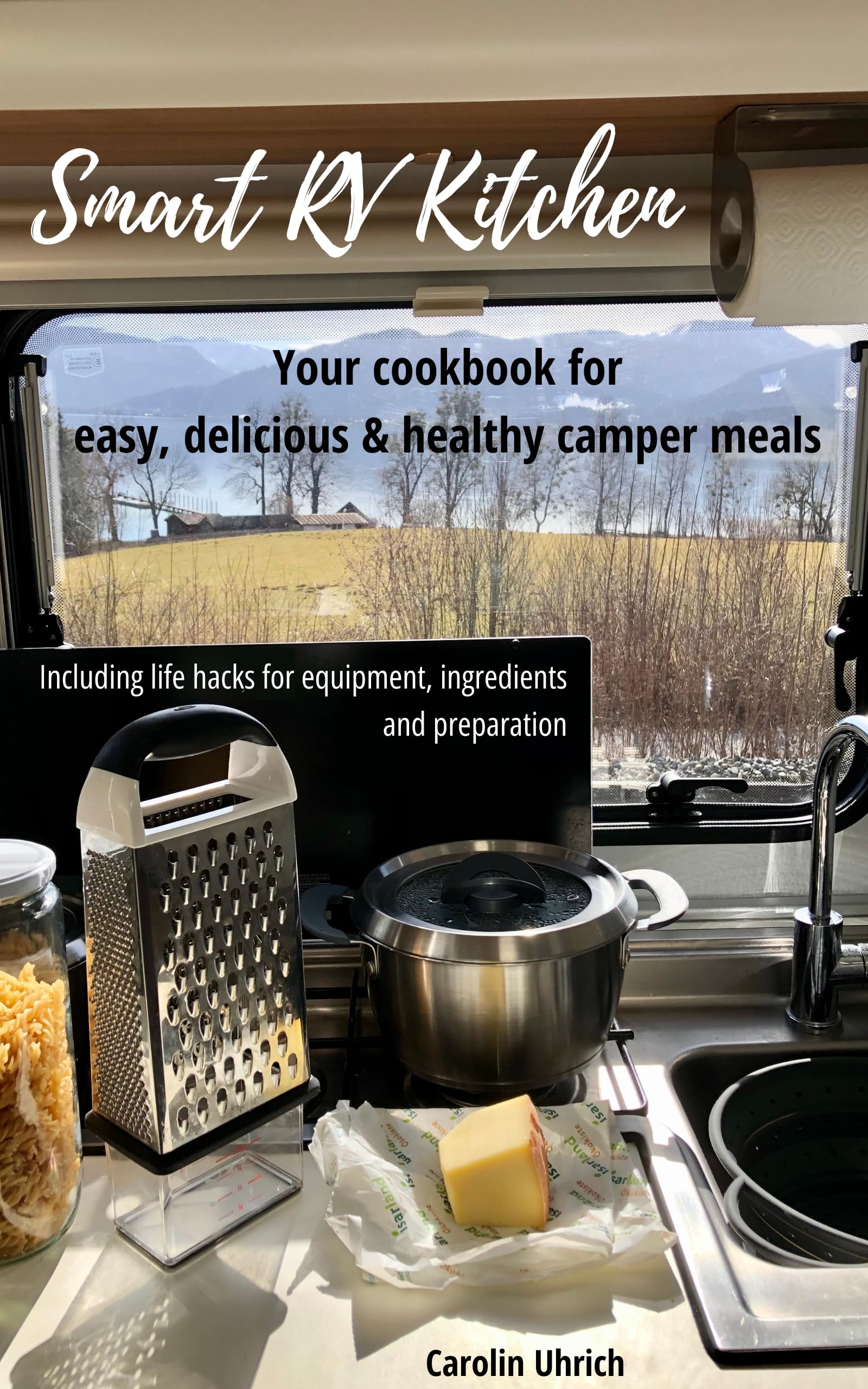 Smart RV Kitchen Your cookbook for easy, delicious & healthy camper
