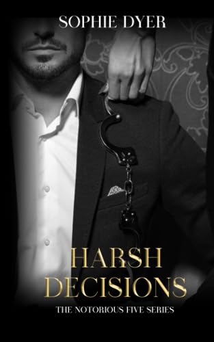 Harsh Decisions: The Notorious Five Series