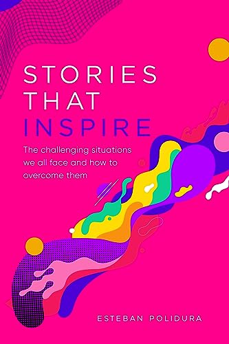 Stories that Inspire: The challenging situations we all face and how to ...