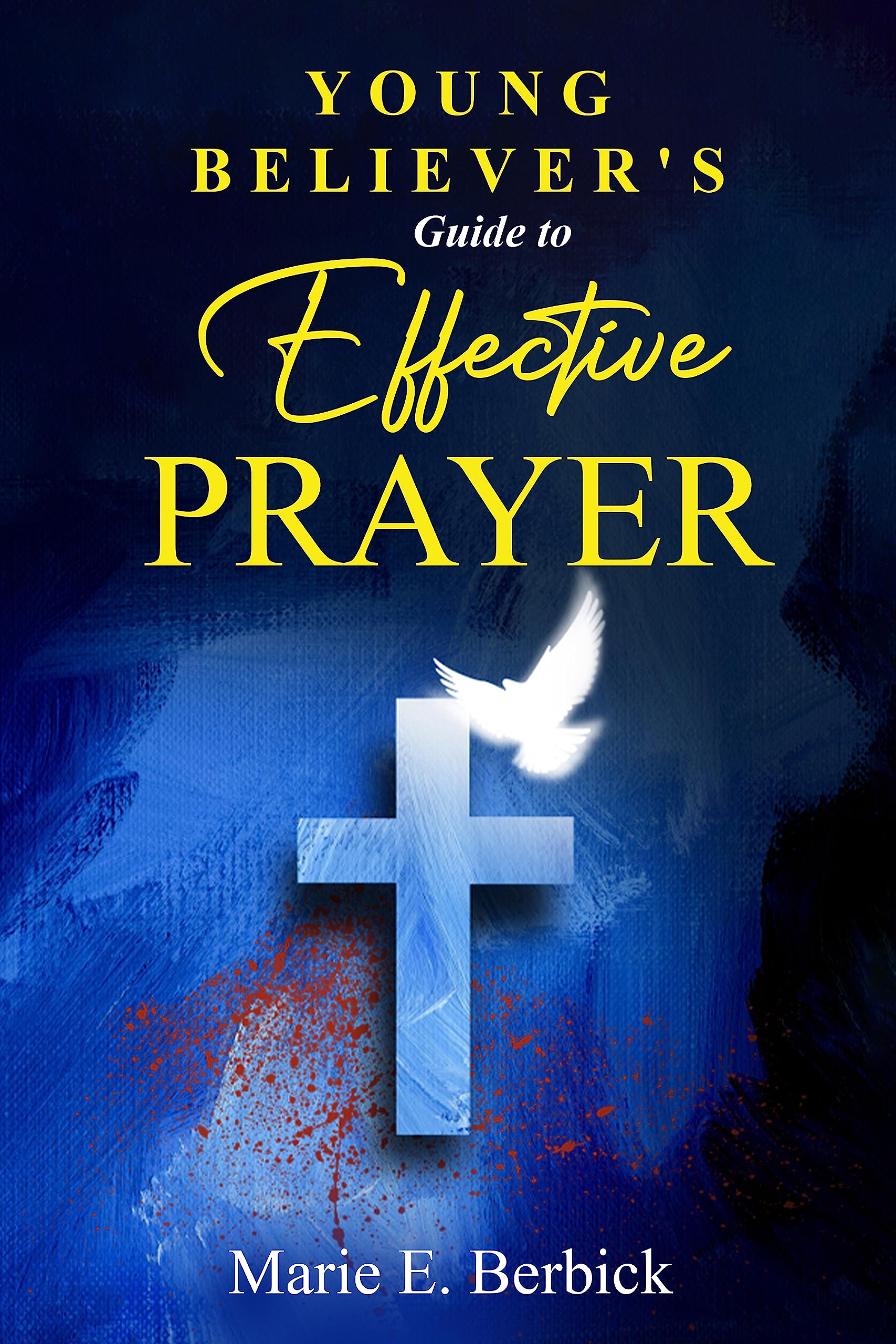 Young Believer s Guide To Effective Prayer By Marie E Berbick Goodreads Young Believer s Guide To Effective Prayer By Marie E Berbick Goodreads