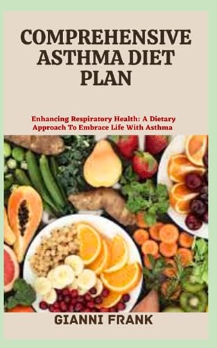COMPREHENSIVE ASTHMA DIET PLAN: Enhancing Respiratory Health: A Dietary ...