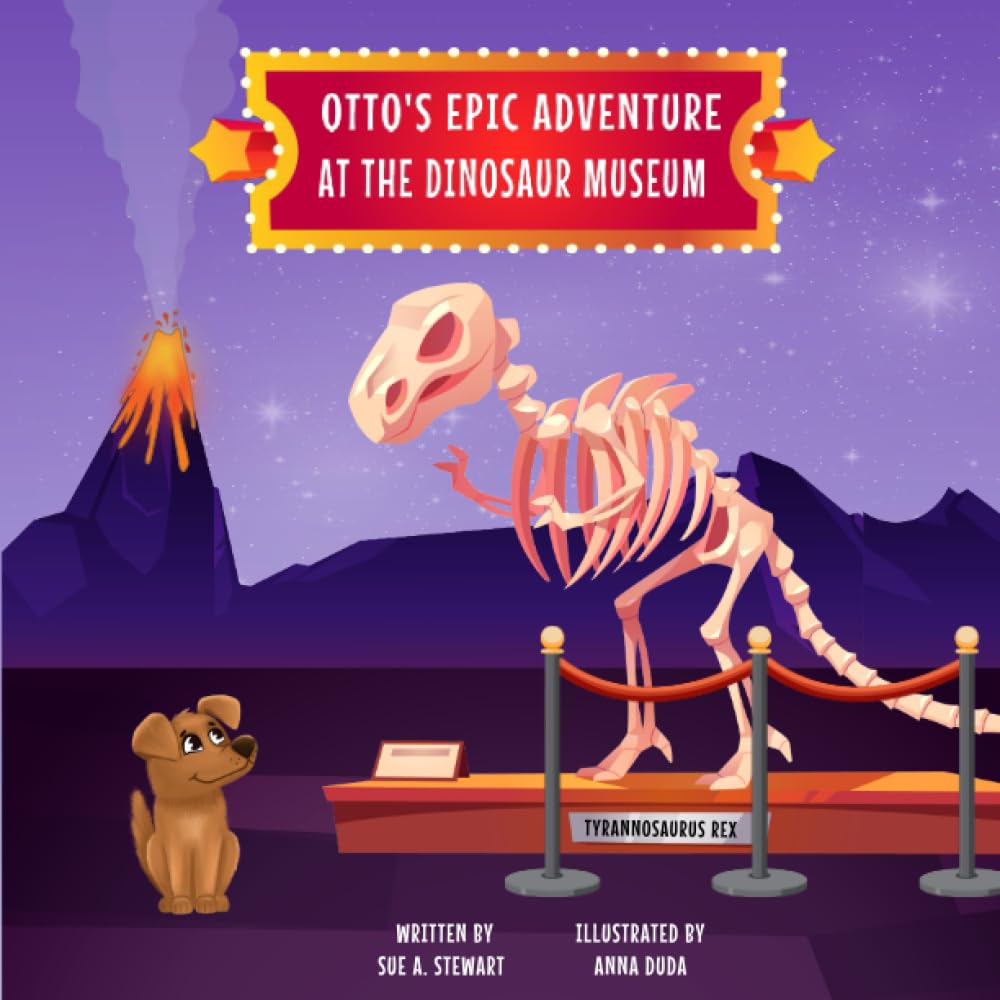 Otto’s Epic Adventure at the Dinosaur Museum by Sue A. Stewart Goodreads