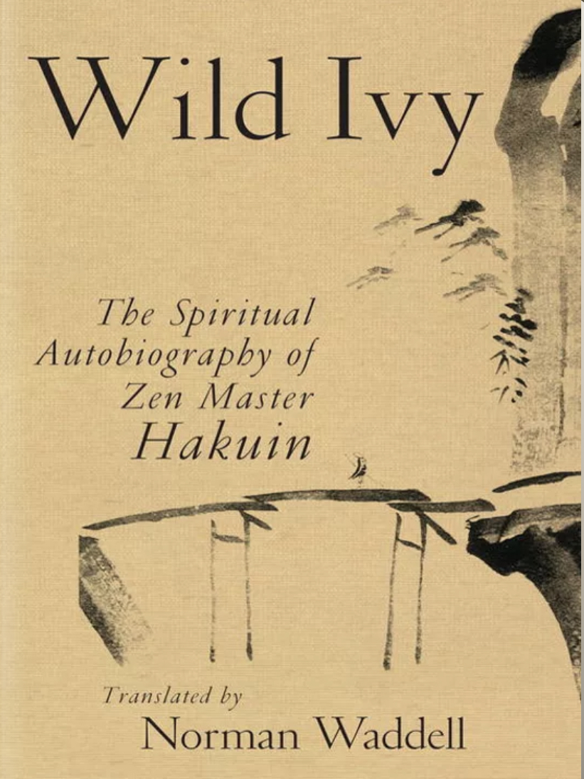 Wild Ivy The Spiritual Autobiography of Zen Master Hakuin by Hakuin