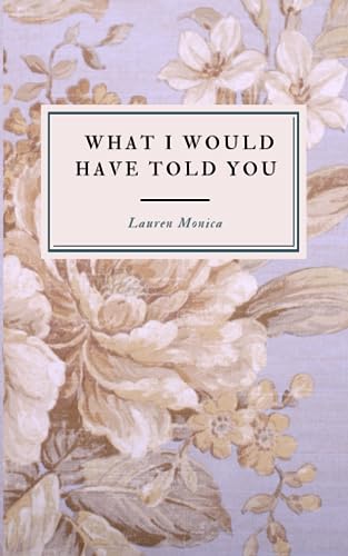 What I Would Have Told You: A Poetry Collection
