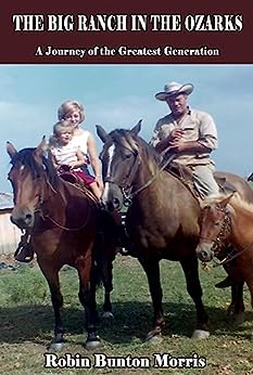 Osarks Ranch The Big Ranch in the Ozarks: A Journey of the Greatest Generation by ...