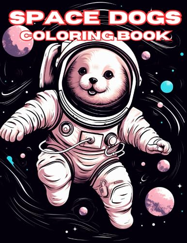 Space Dogs Coloring Book: Greyscale Coloring Book For Adults by Magic ...