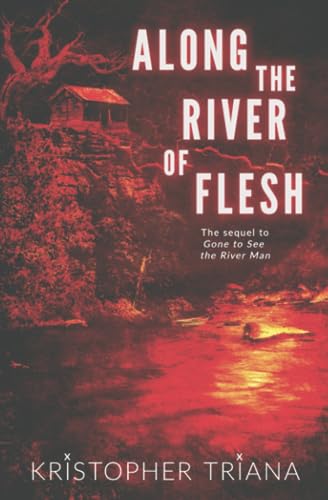Along the River of Flesh (Gone to See the River Man, #2)