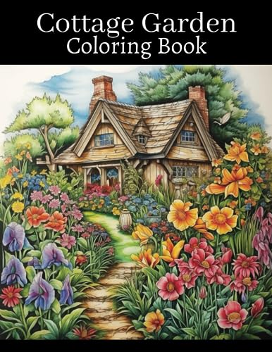 Cottage Garden Coloring Book: Adult Coloring Book Full of Cottage ...