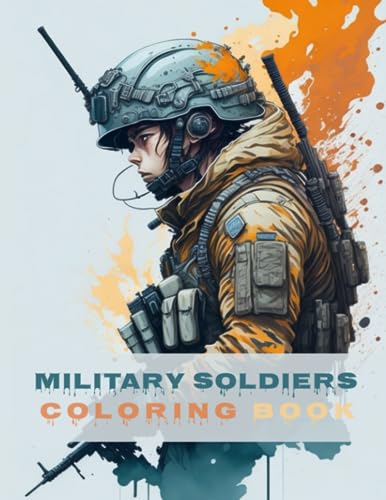 Military Soldiers Coloring Book: Ultimate Army Coloring Book for Kids