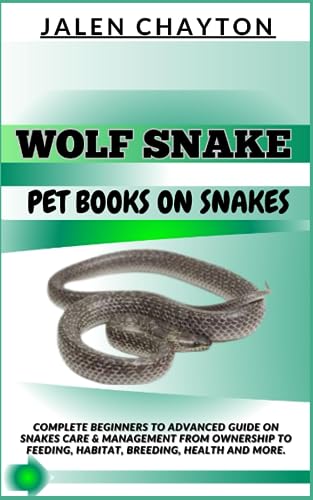 WOLF SNAKE PET BOOKS ON SNAKES: Complete Beginners To Advanced Guide On ...