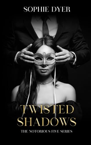 Twisted Shadows: The Notorious Five Series