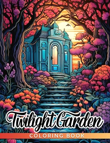 Twilight Garden Coloring Book: Amazing Coloring Pages With Charming ...