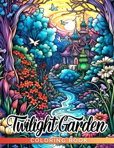 Twilight Garden Coloring Book: Amazing Coloring Pages With Charming ...