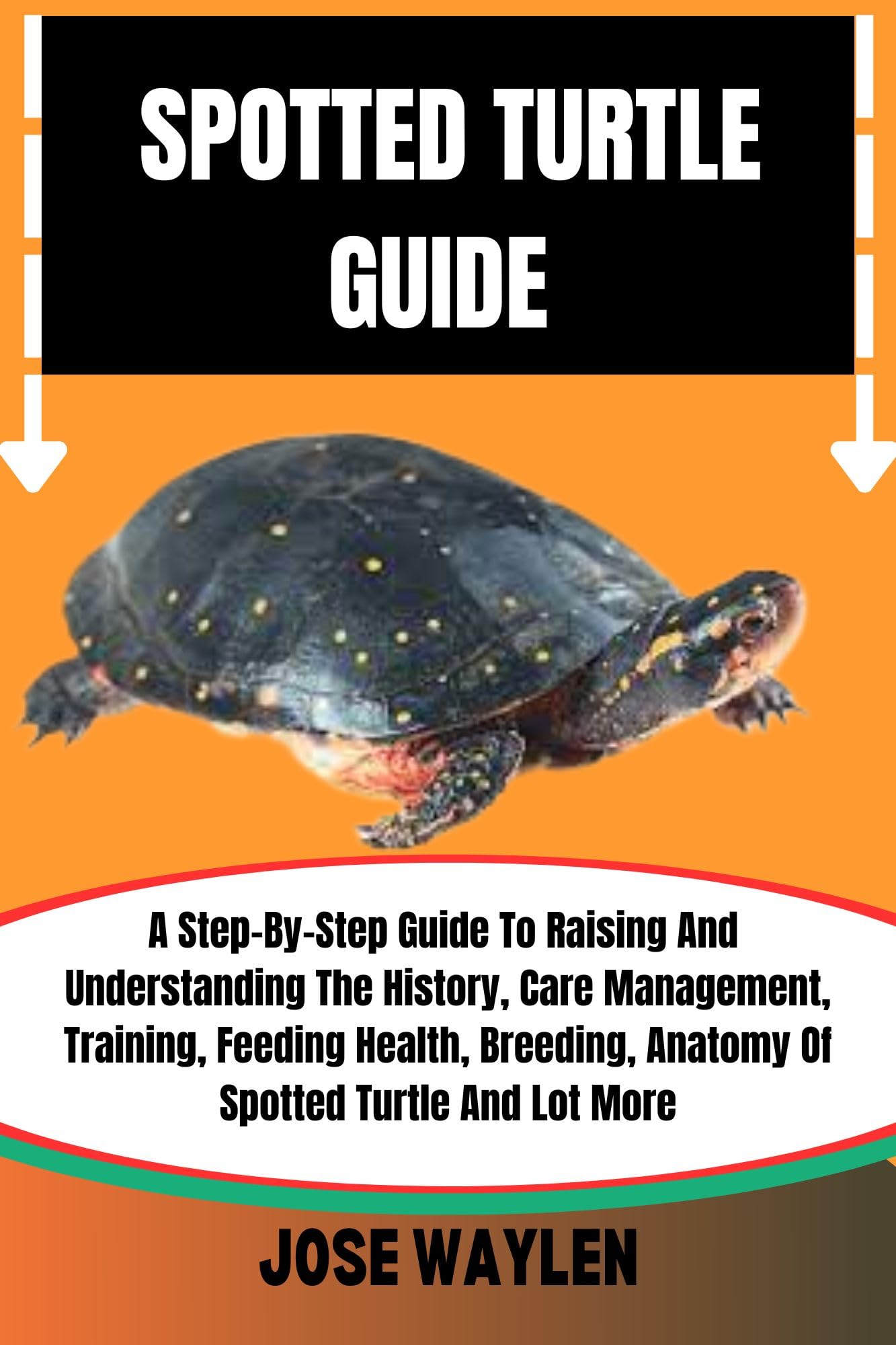 SPOTTED TURTLE GUIDE : A Step-By-Step Guide To Raising And ...