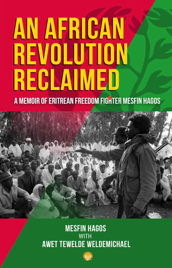 An African Revolution Reclaimed: A Memoir of Eritrean Freedom Fighter, Mesfin Hagos