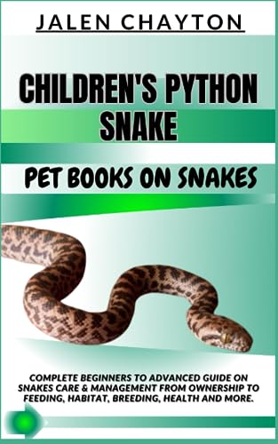 CHILDREN'S PYTHON SNAKE PET BOOKS ON SNAKES: Complete Beginners To ...