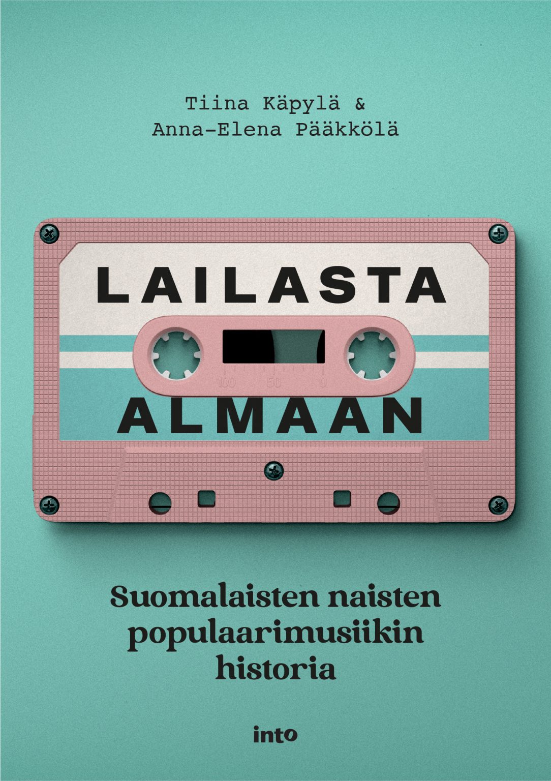 Lailasta Almaan : Suomalaisten naisten populaarimusiikin historia