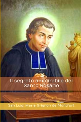 Il segreto ammirabile del Santo Rosario by San Luigi Maria Grignon de