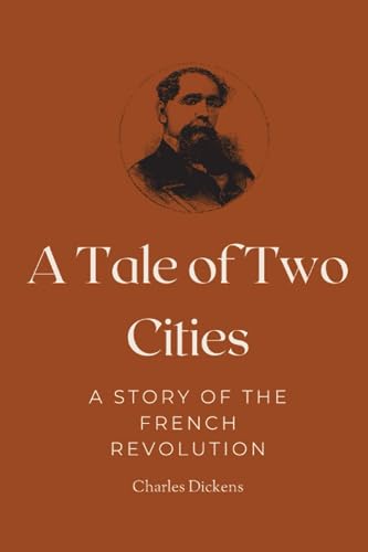 A Tale of Two Cities: A Timeless Classic of Love, Sacrifice, and Redemption by Charles Dickens 