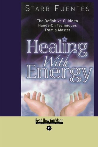 Healing With Energy: The Definitive Guide to Hands-on Techniques from a ...