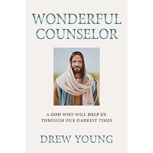 Wonderful Counselor: A God Who Will Help Us Through Our Darkest Times