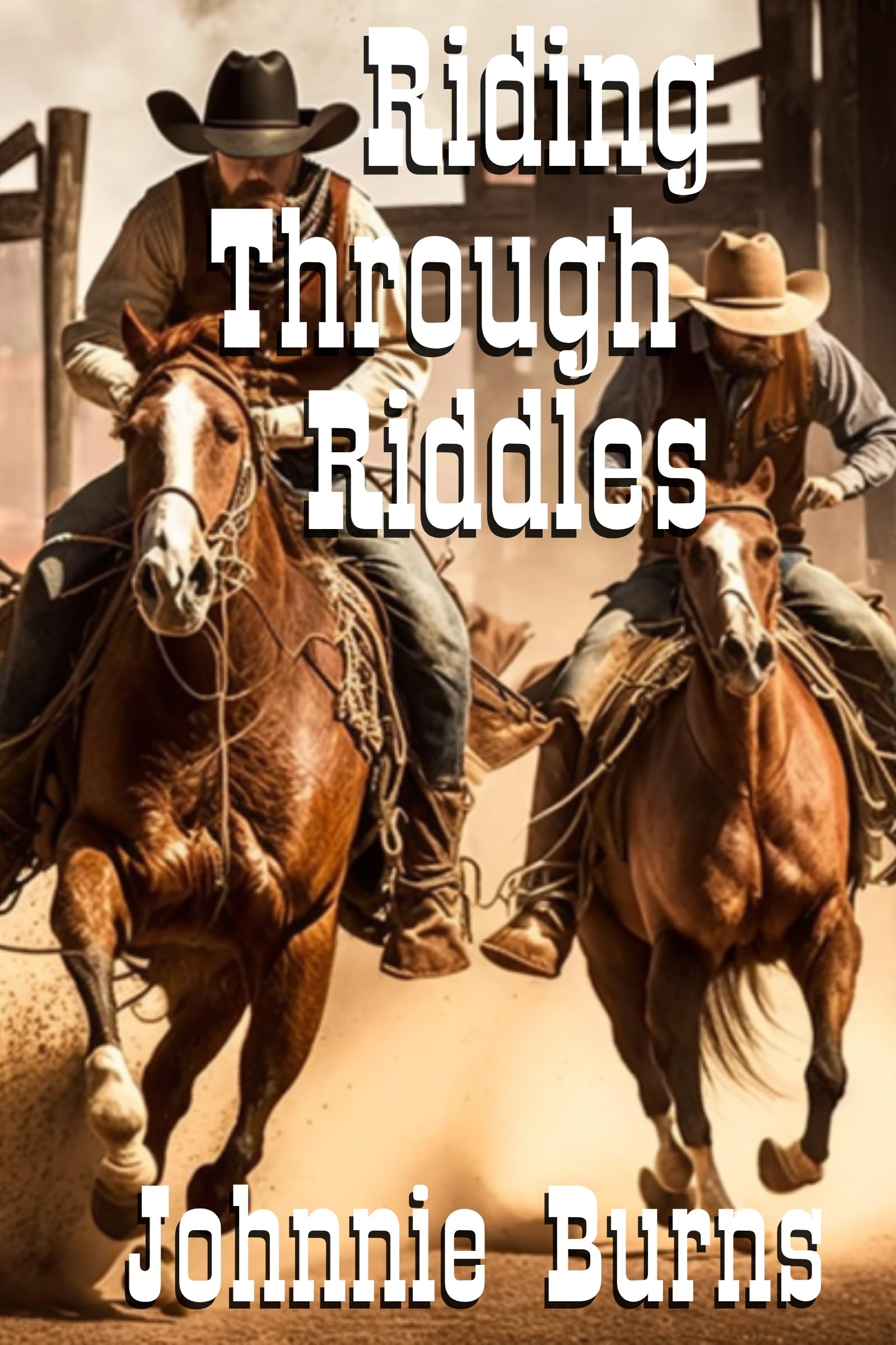 Riding Through Riddles: A Historical Western Adventure Novel