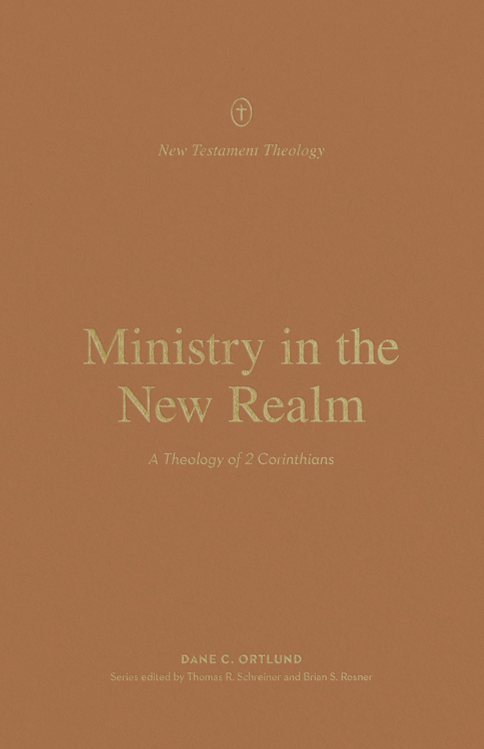 Ministry in the New Realm: A Theology of 2 Corinthians