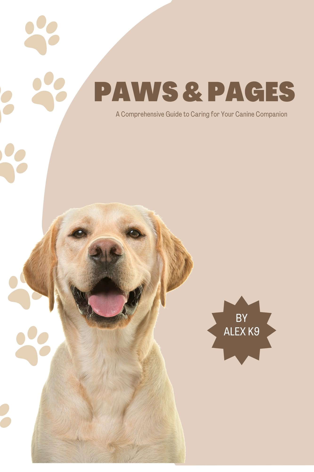 Paws & Pages A Comprehensive Guide to Caring for Your Canine Companion