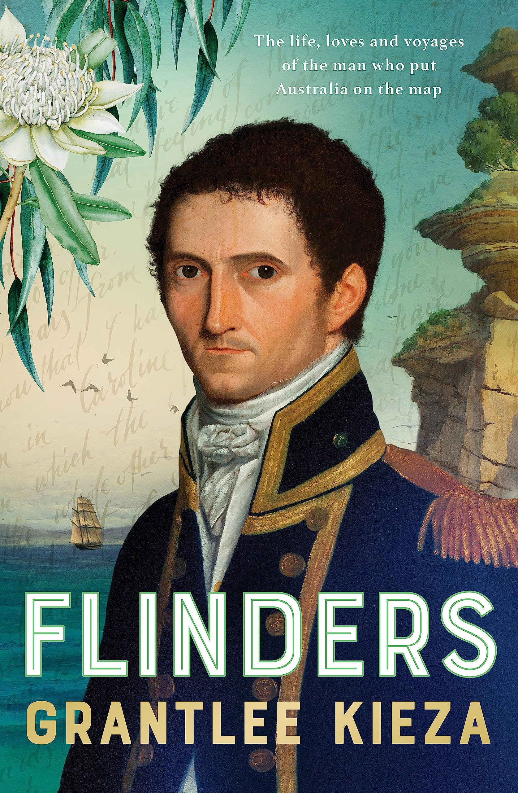 Flinders: The fascinating life, loves & great adventures of the man who put Australia on the map