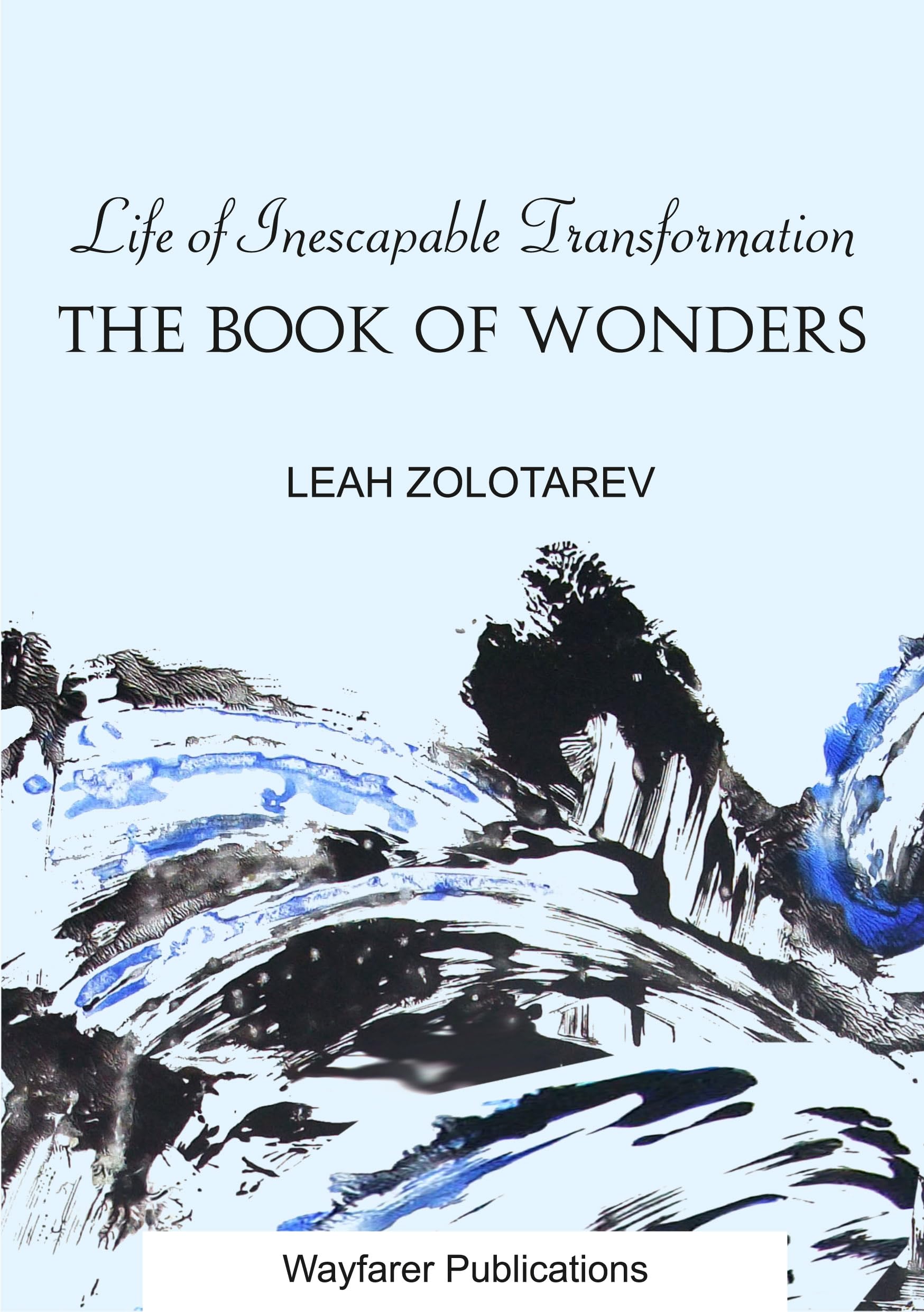 Life of Inescapable Transformation The Book of Wonders by Leah ...