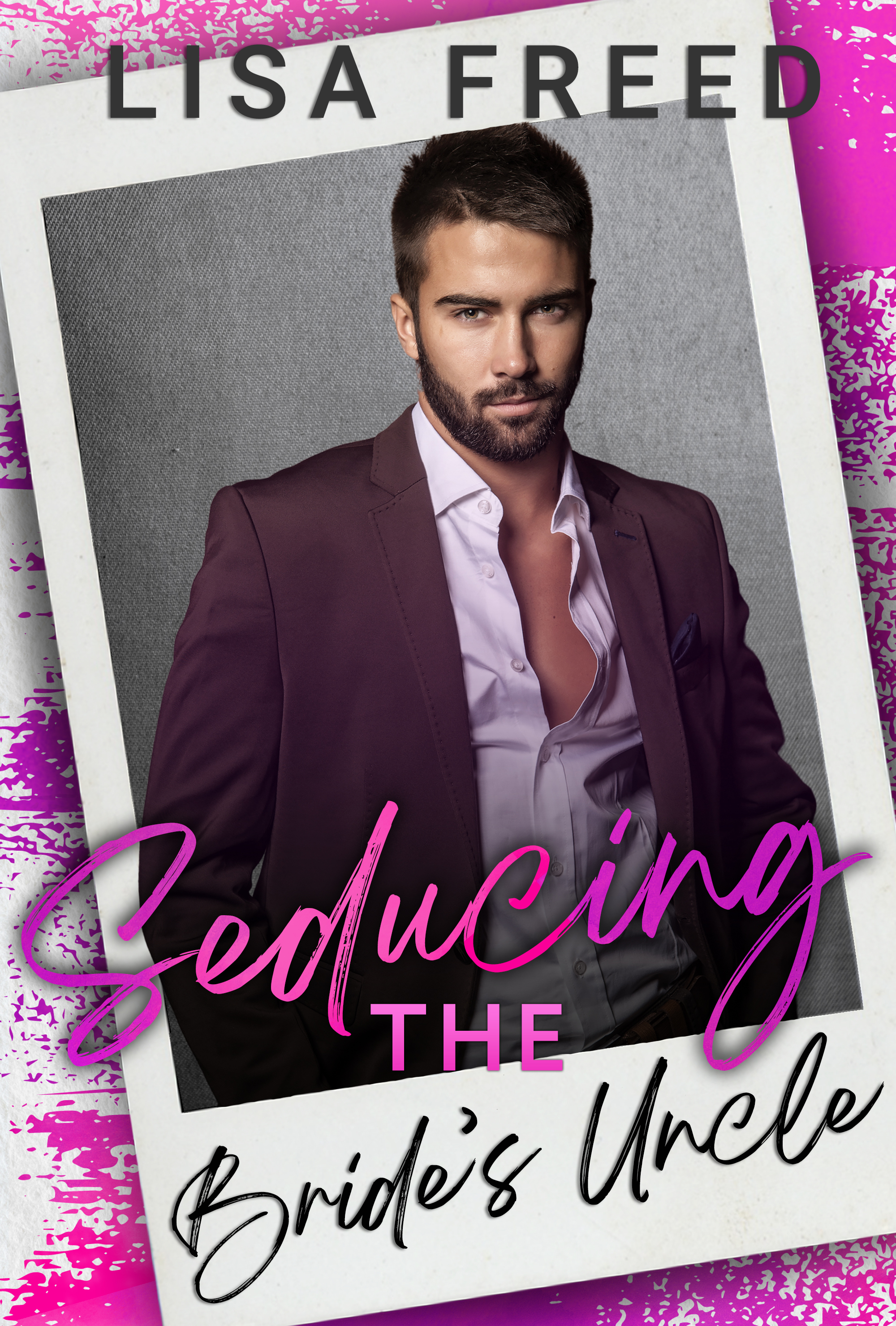 Seducing the Bride's Uncle (Love Unexpected) by Lisa Freed book reviews |  Goodreads