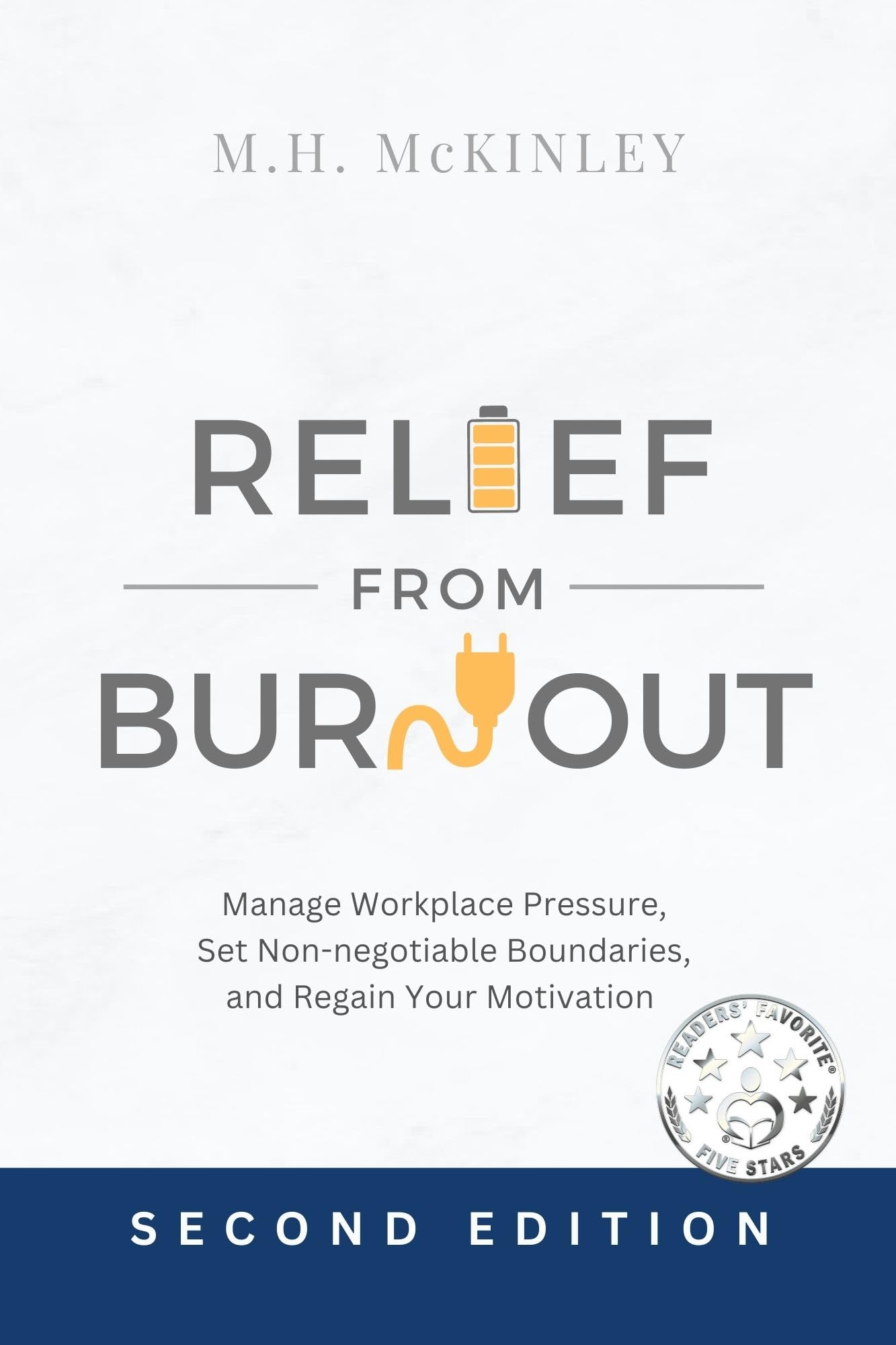 Relief From Burnout: Manage Workplace Pressure, Set Non-negotiable Boundaries, and Restore Your Motivation
