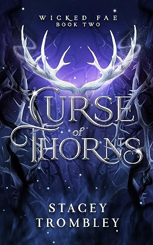 Curse of Thorns (Wicked Fae) by Stacey Trombley | Goodreads