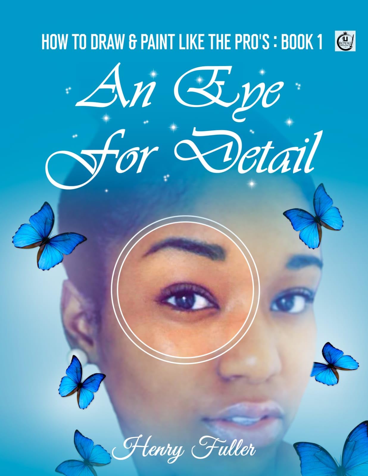 How To Draw & Paint Like The Pro's Book 1 An Eye For Detail by Henry Fuller Goodreads