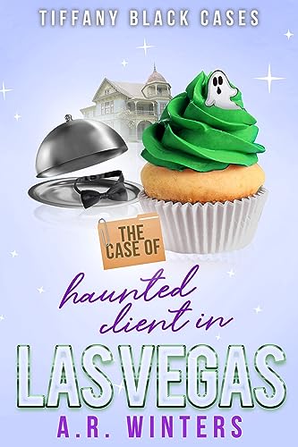 The Case of The Haunted Client in Las Vegas: A Cozy Tiffany Black Mystery