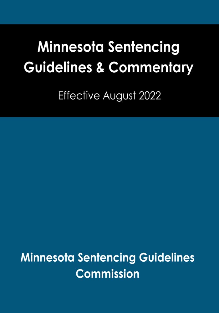 Minnesota Sentencing Guidelines & Commentary Effective August 2022 by
