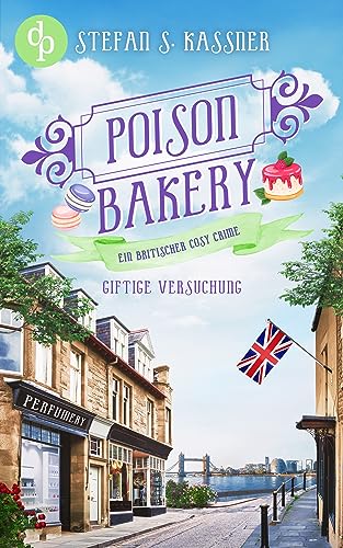 Giftige Versuchung: Ein britischer Cosy Crime (Poison Bakery-Reihe 3)