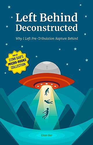 Left Behind Deconstructed: Why I Left Pre-Tribulation Rapture Behind